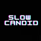 Slowcandid